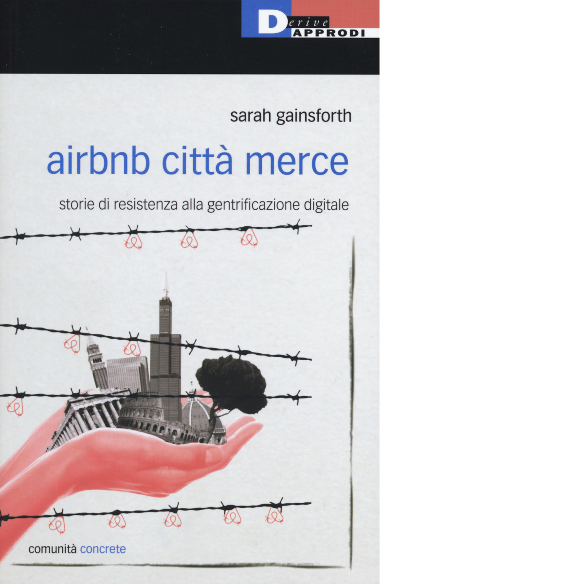 Airbnb citt? merce. Storie di resistenza alla gentrificazione digitale - 2019