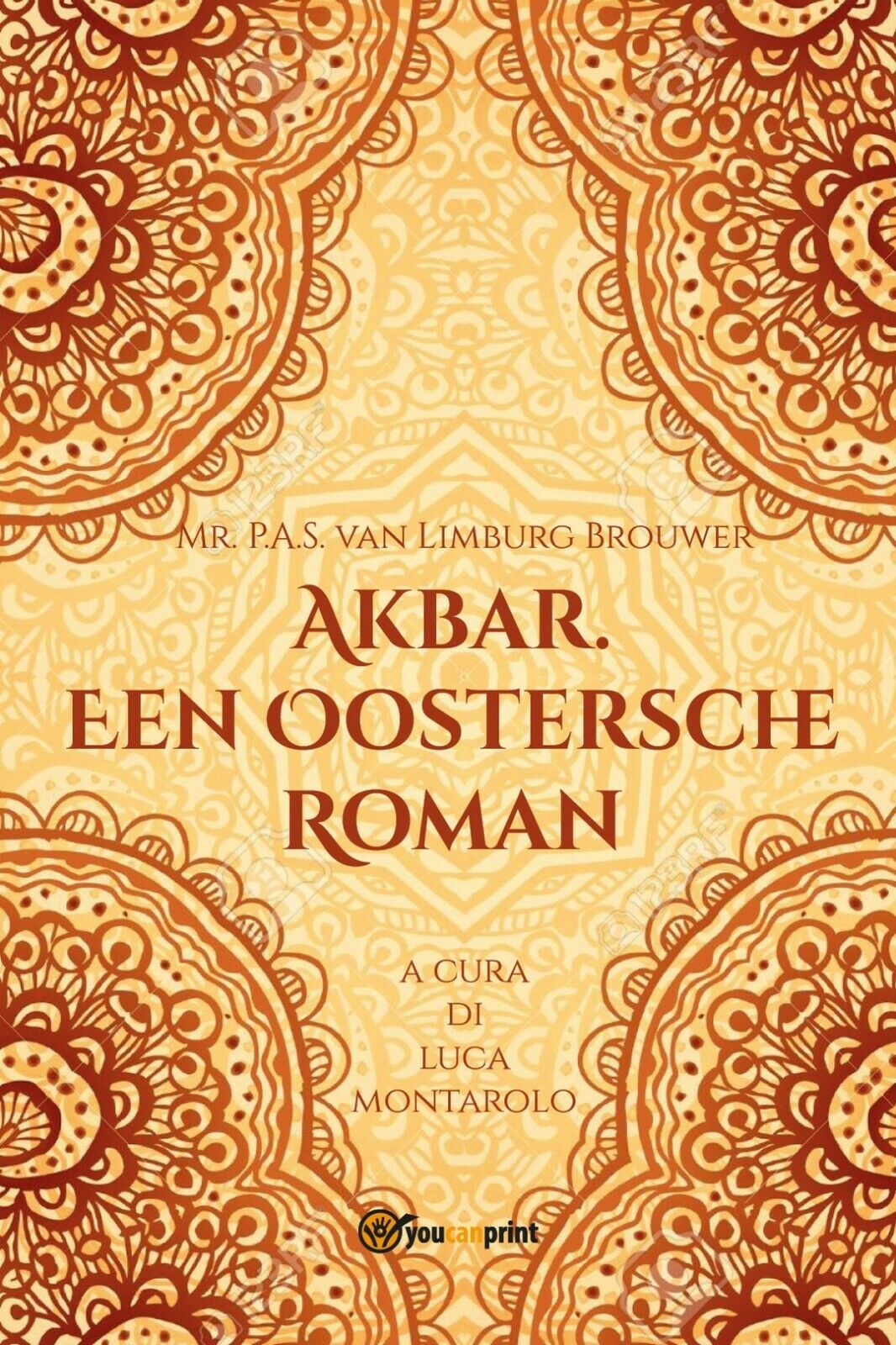 Akbar. Een Oostersche Roman  di Mr. P.a.s. Van Limburg Brouwer,  2019