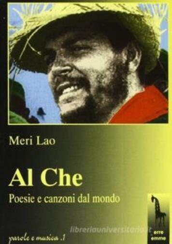 Al Che. Poesie e canzoni dal mondo. Con audiocassetta di Meri Lao,  1995,  Massa