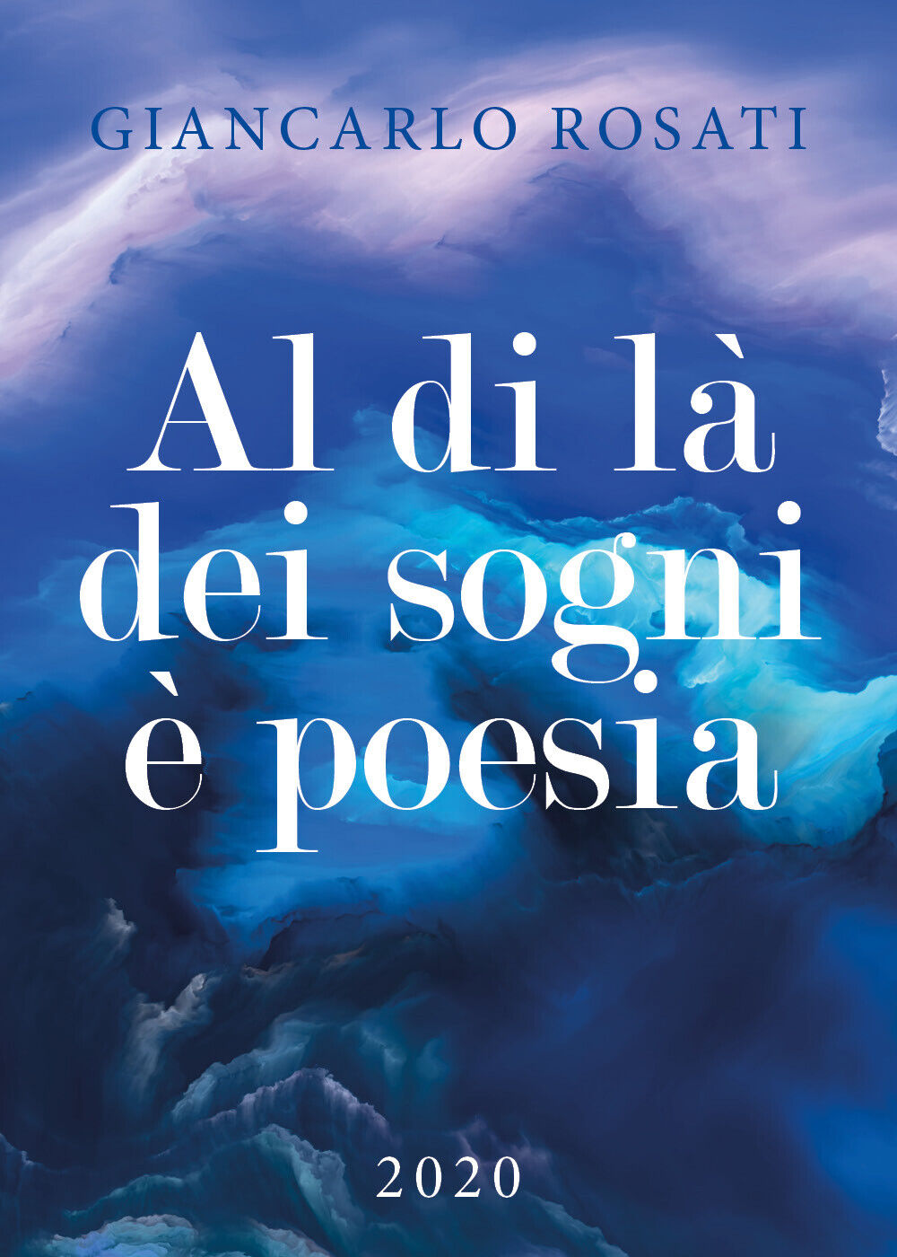 Al di l? dei sogni ? poesia di Giancarlo Rosati,  2019,  Youcanprint