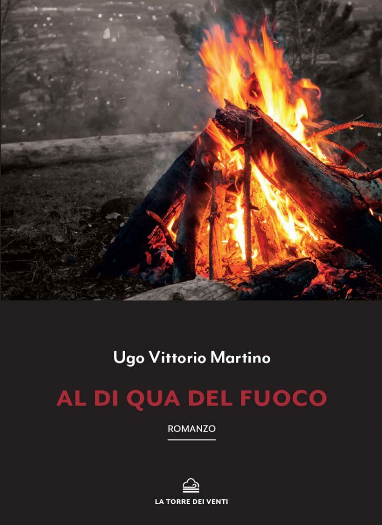 Al di qua del fuoco di Martino Ugo Vittorio, 2020, La Torre Dei Venti