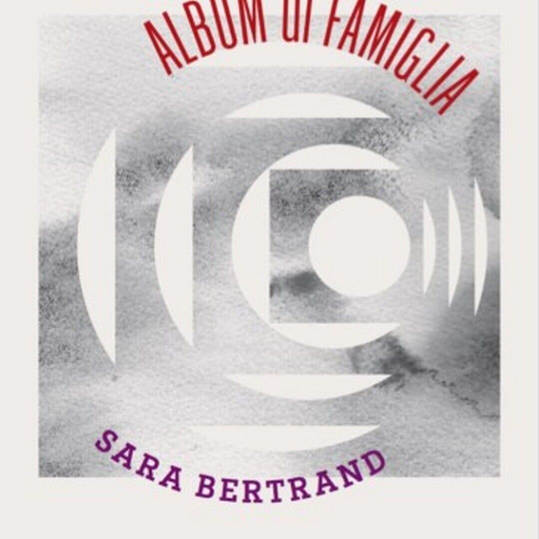Album di famiglia  di Sara Bertrand, Con 10 Tavole Di Francesco Quadri,  Albe Ed