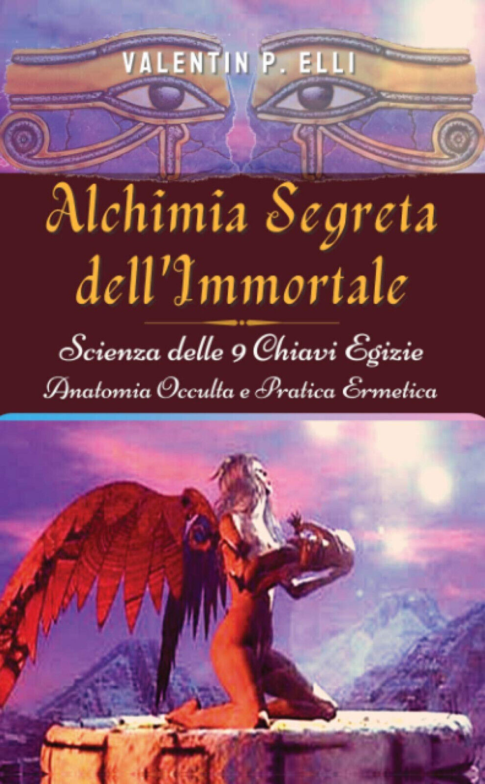 Alchimia Segreta dell'Immortale - Valentin P. Elli - StreetLib, 2020