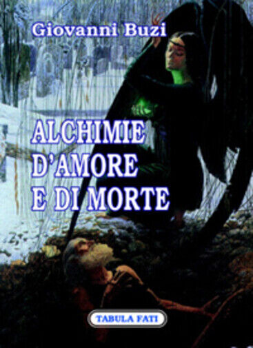 Alchimie d'amore e di morte di Giovanni Buzi,  2007,  Tabula Fati