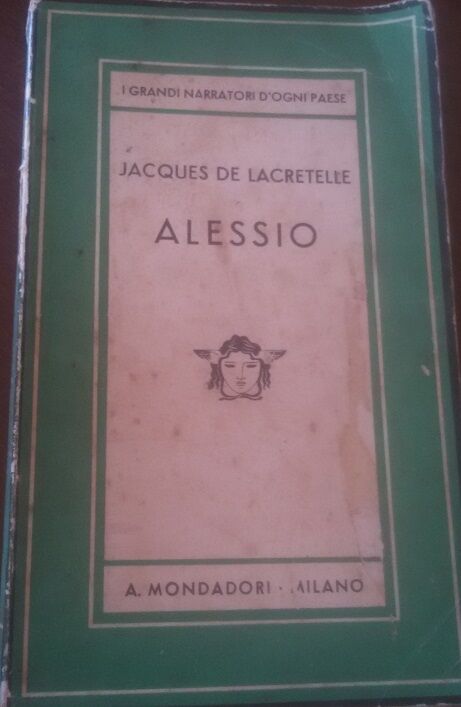   Alessio -  Jacques De Lacretelle -  A. Mondadori Milano , 2011 - C