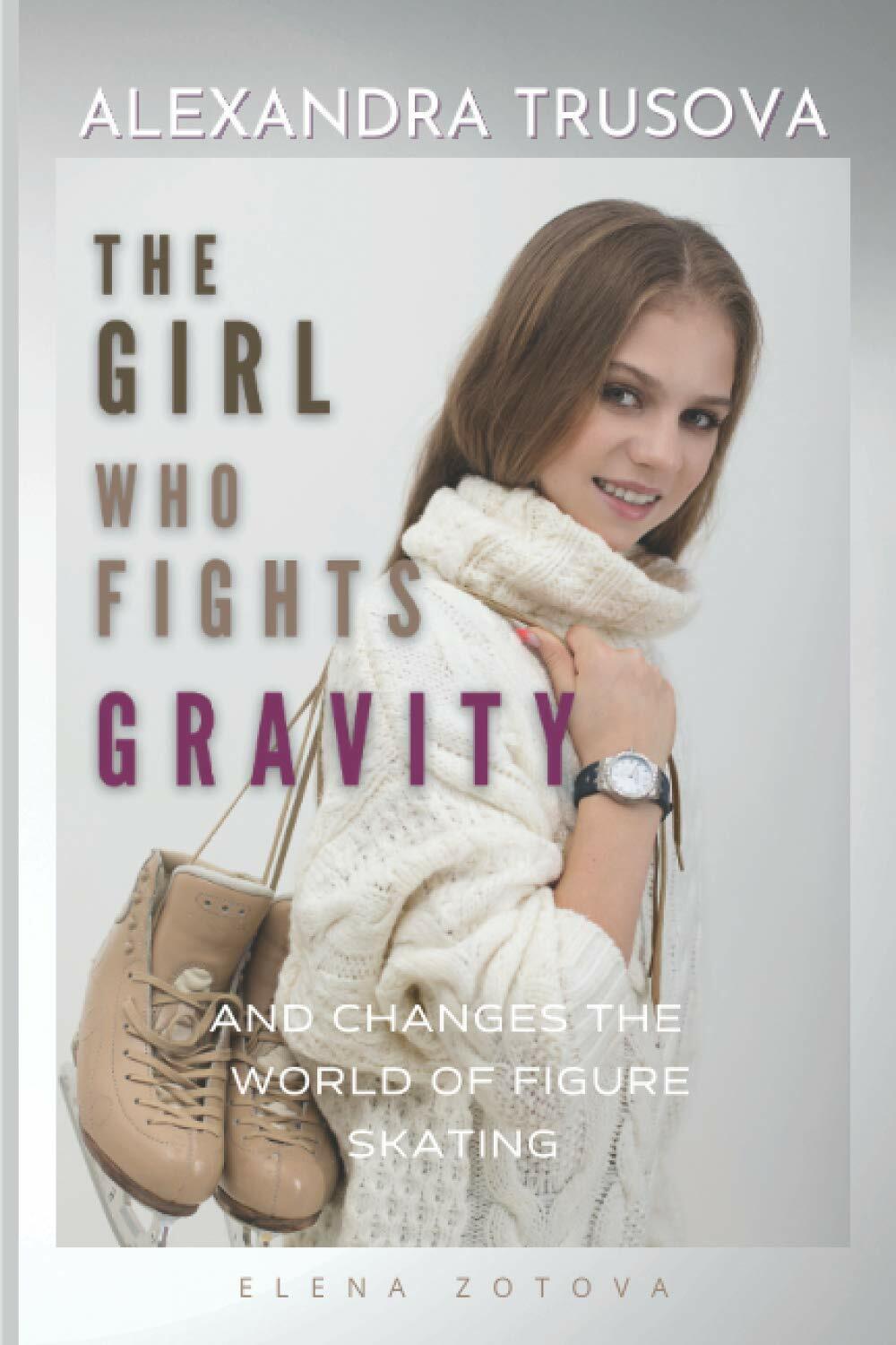 Alexandra Trusova. the Girl Who Fights Gravity And Changes the World of Woman?s 