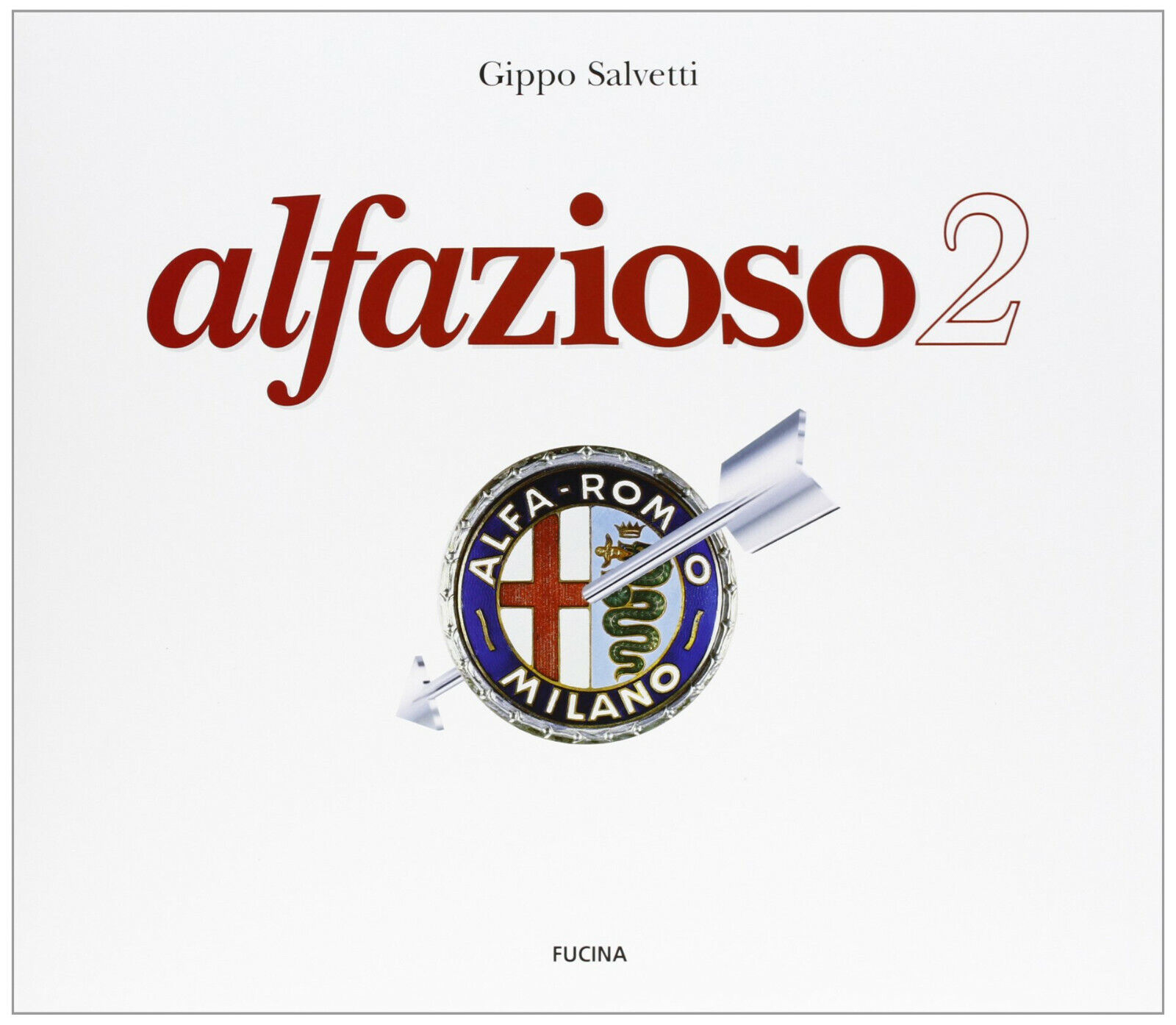 Alfazioso 2 - Gianfilippo Salvetti - Fucina, 2007