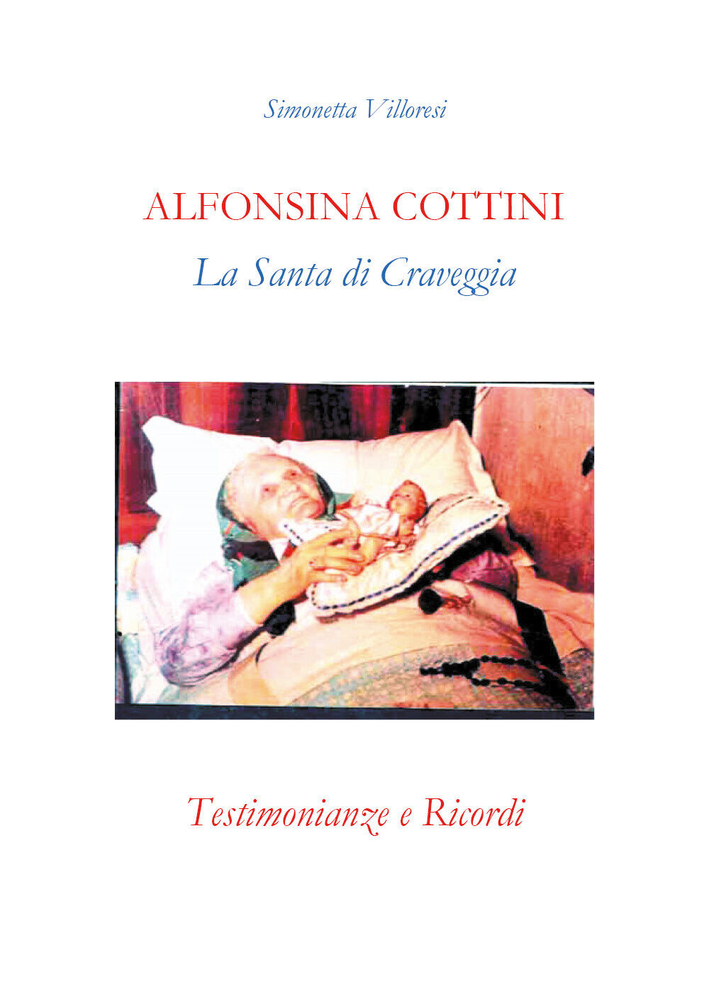 Alfonsina Cottini. La santa di Craveggia. Testimonianze e ricordi  di Simonetta 