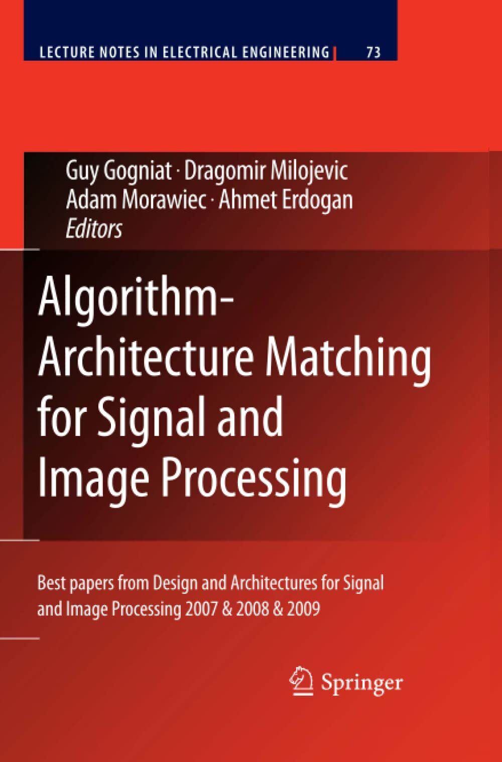 Algorithm-Architecture Matching for Signal and Image Processing - Springer, 2012