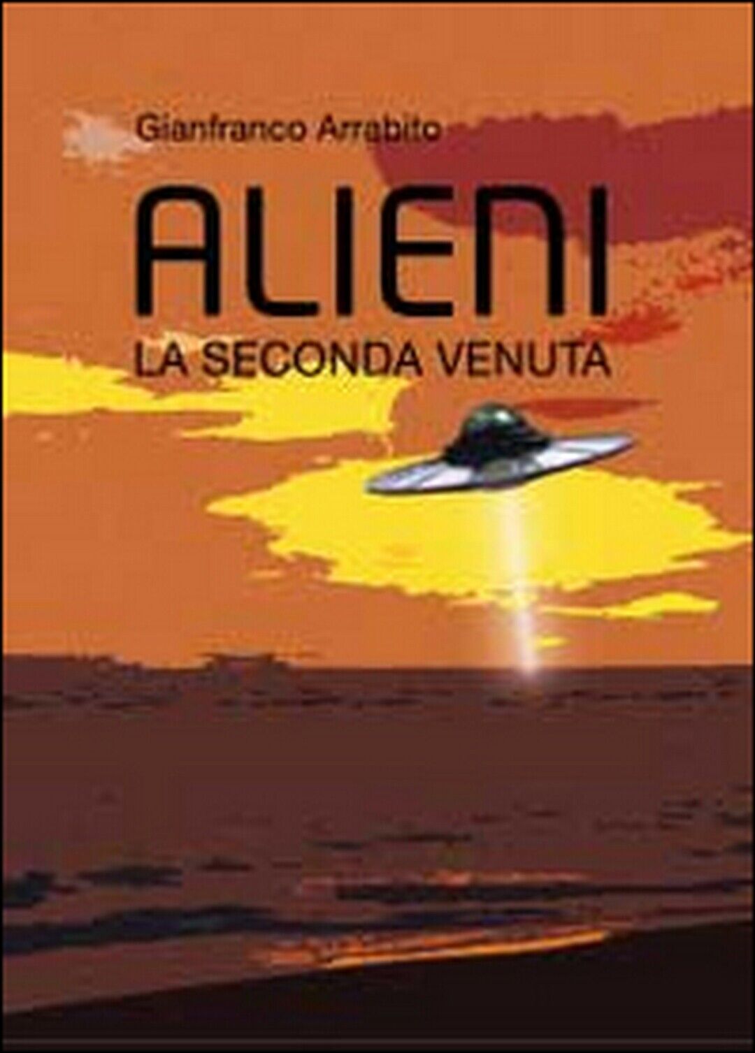 Alieni. La seconda venuta  di Gianfranco Arrabito,  2014,  Youcanprint