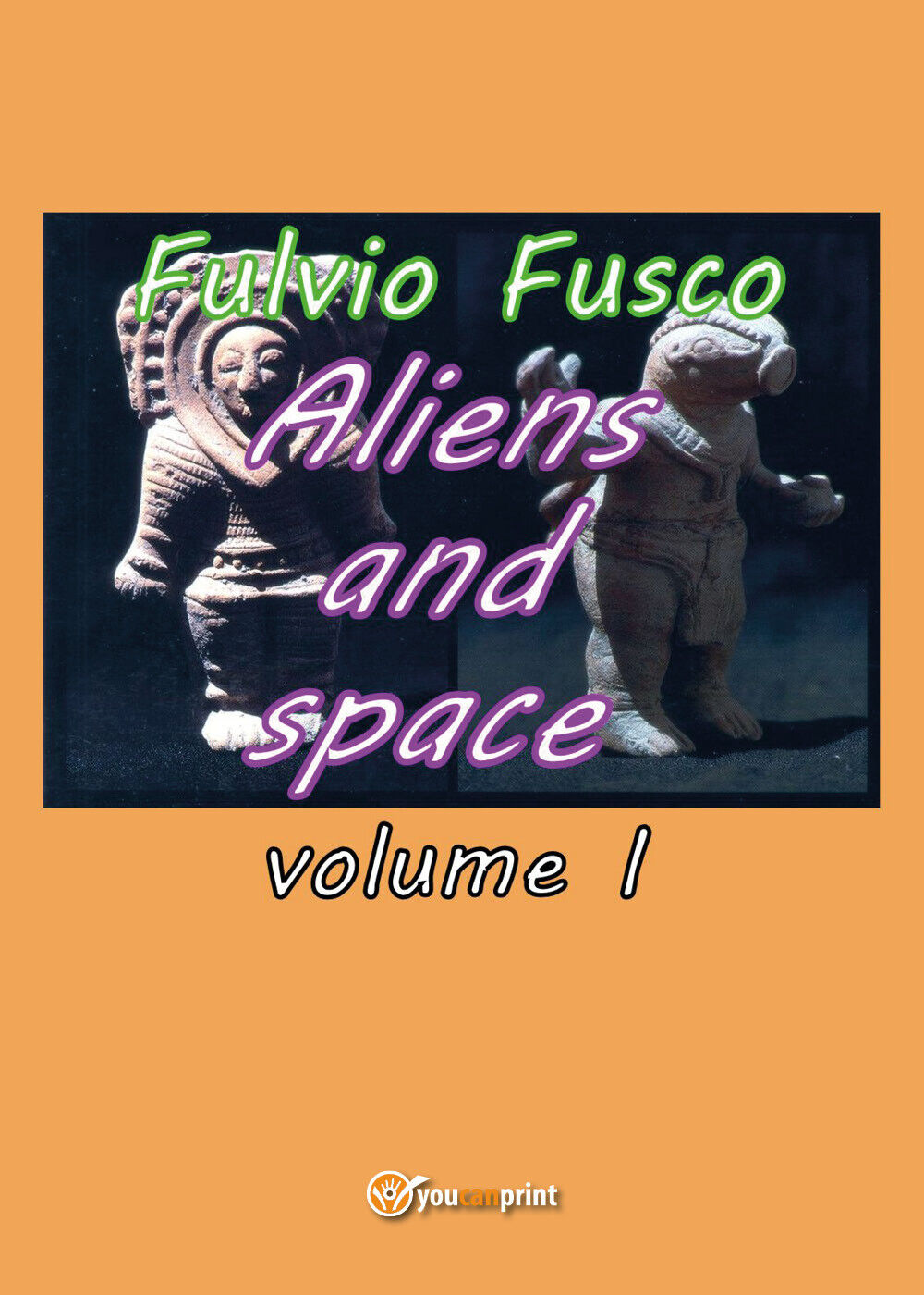 Aliens and space - vol. I,  di Fulvio Fusco,  2017,  Youcanprint