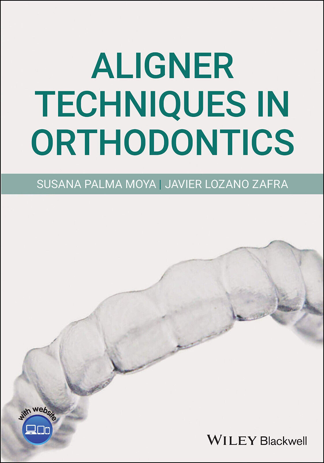 Aligner Techniques in Orthodontics - Javier Lozano Zafra - John Wiley, 2021