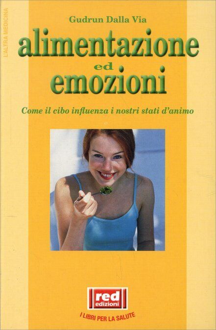 Alimentazione ed emozioni di Gudrun Dalla Via,  2001,  Edizioni Red!