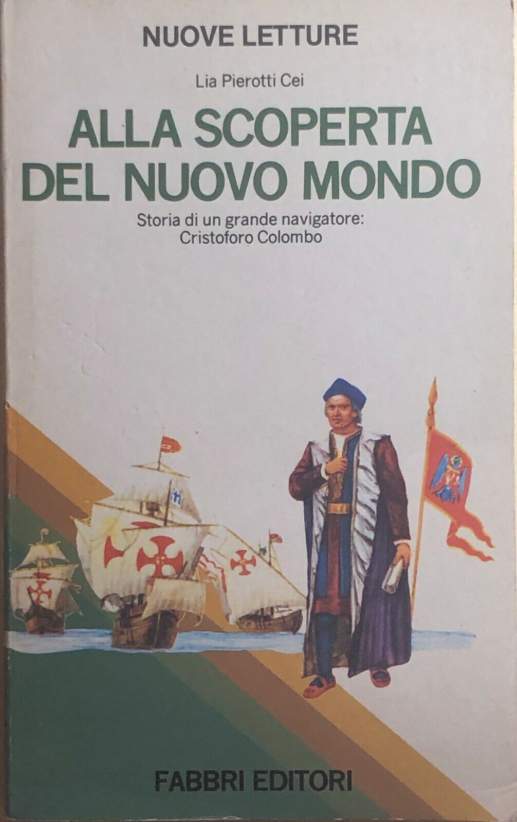 Alla scoperta del nuovo mondo di Lia Pierotti Cei, 1984, Fabbri Editori