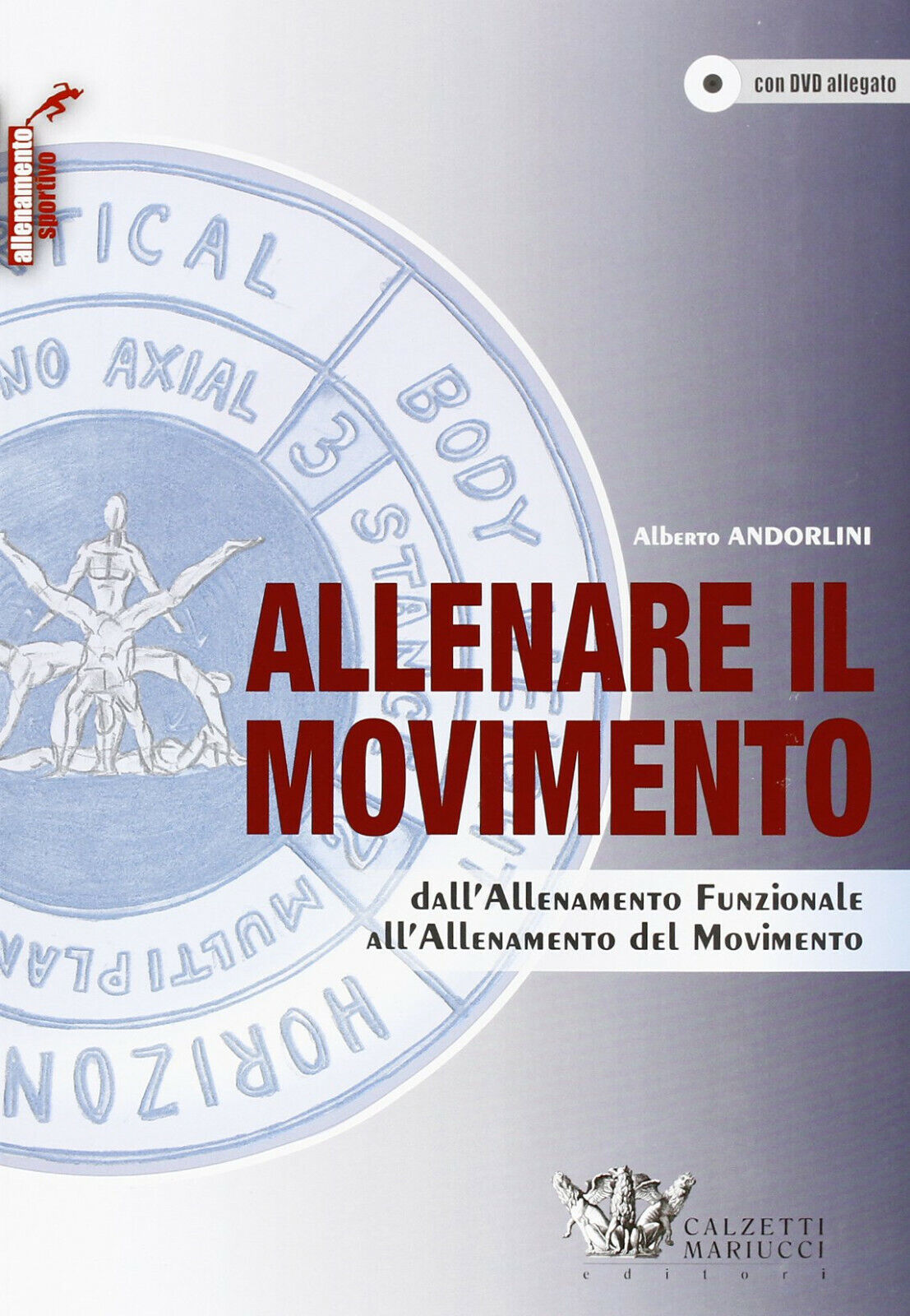 Allenare il movimento con DVD - Alberto Andorlini - Calzetti Mariucci, 2013