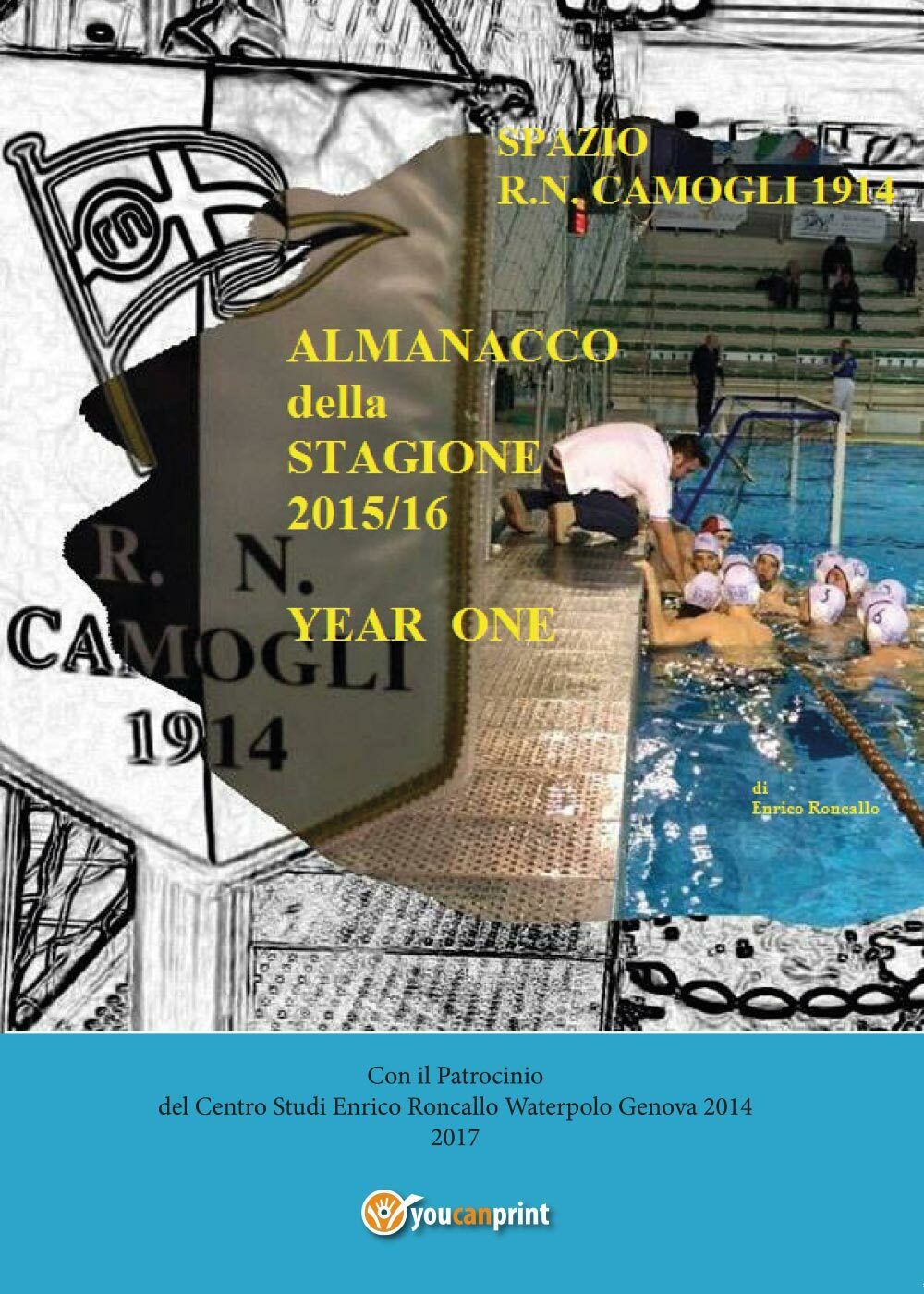 Almanacco annuale ?Spazio R.N. Camogli 1914? - Enrico Roncallo,  2017,  Youcanpr