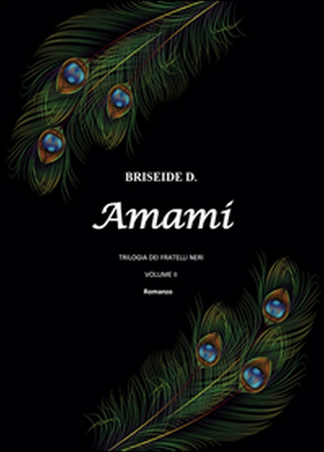 Amami. Trilogia dei fratelli neri Vol.2  di Briseide D.,  2016,  Youcanprint