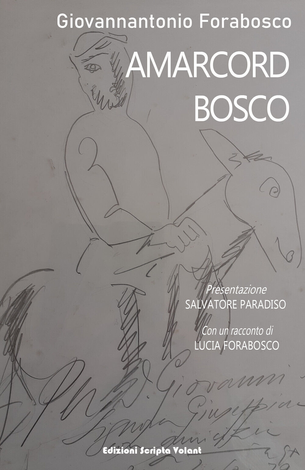 Amarcord Bosco di Giovannantonio Forabosco,  2022,  Scripta Volant