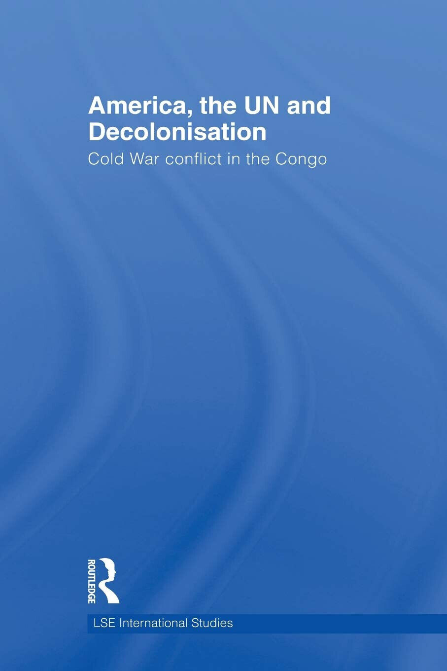 America, the UN and Decolonisation - John Kent - Routledge, 2011