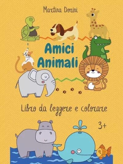 Amici animali. Libro da leggere e colorare 3+ di Martina Dorini, 2023, Youcan