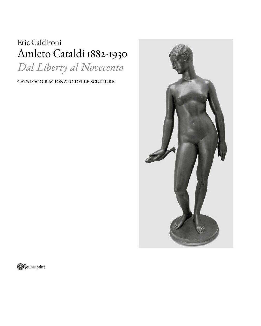 Amleto Cataldi 1882-1930 dal Liberty al Novecento. Catalogo ragionato delle sc.