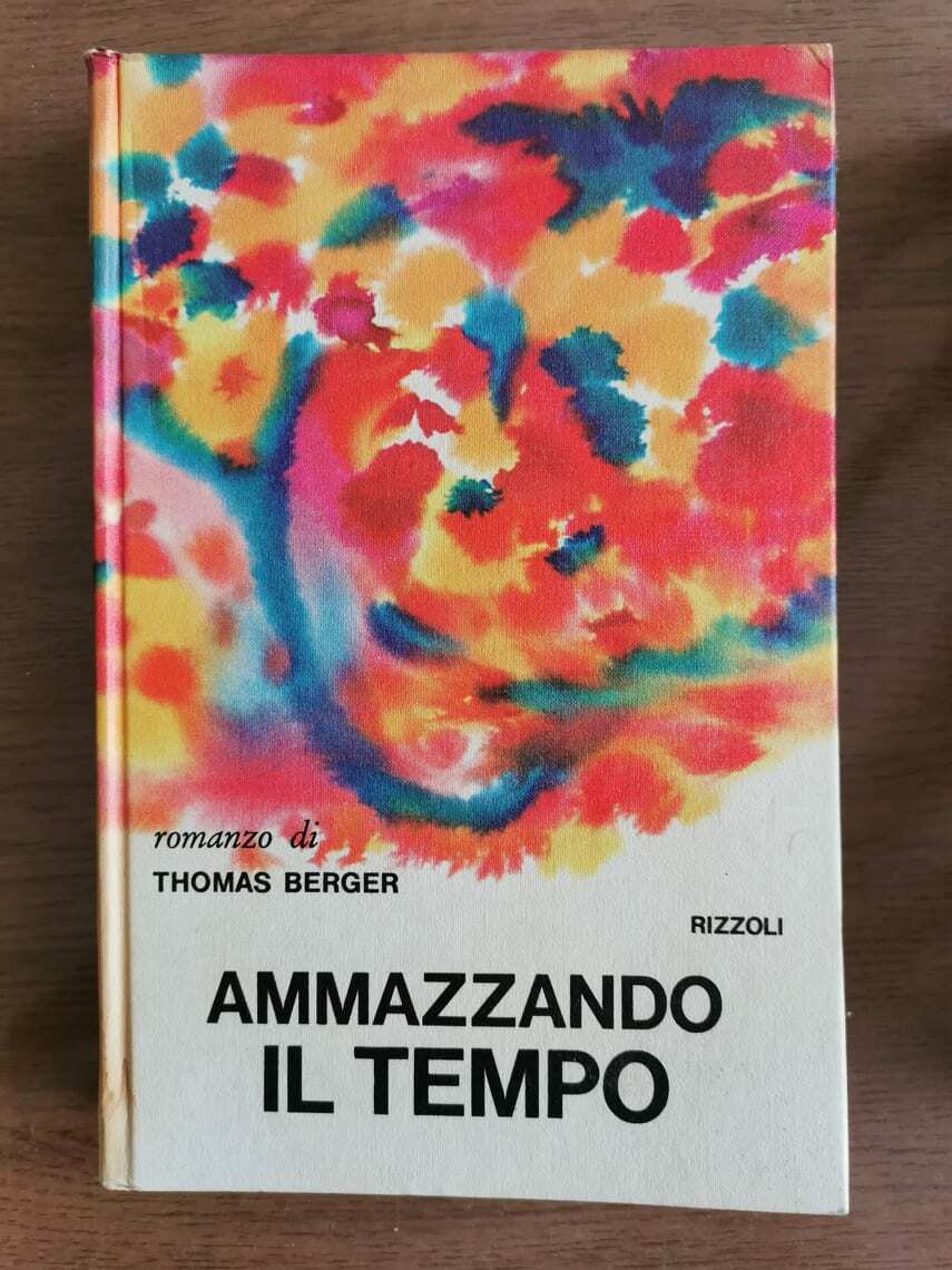 Ammazzando il tempo - T. Berger - Rizzoli - 1972 - AR