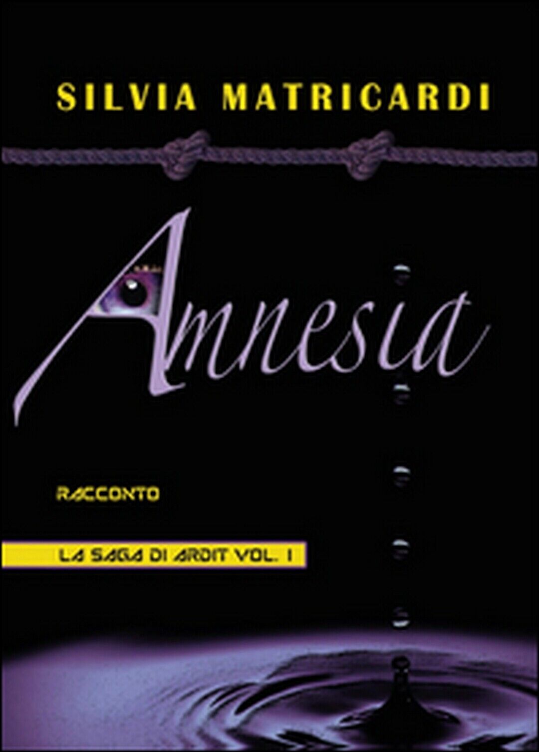 Amnesia. La saga di Ardit Vol.1  di Silvia Matricardi,  2014,  Youcanprint