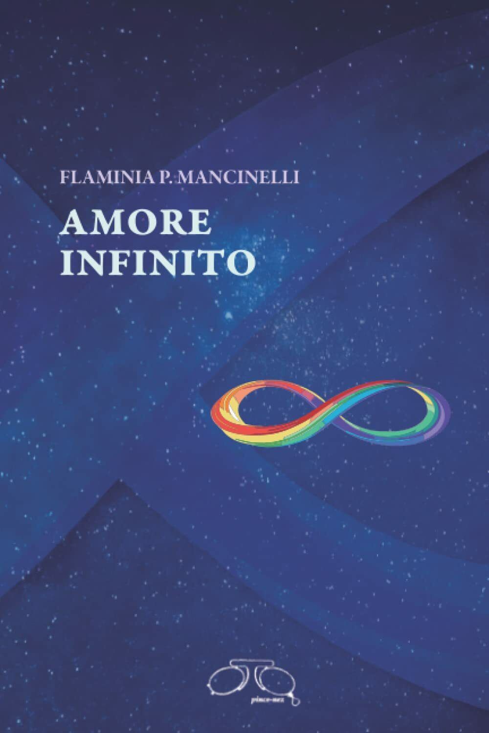 Amore infinito di Flaminia P. Mancinelli,  2022,  Indipendently Published