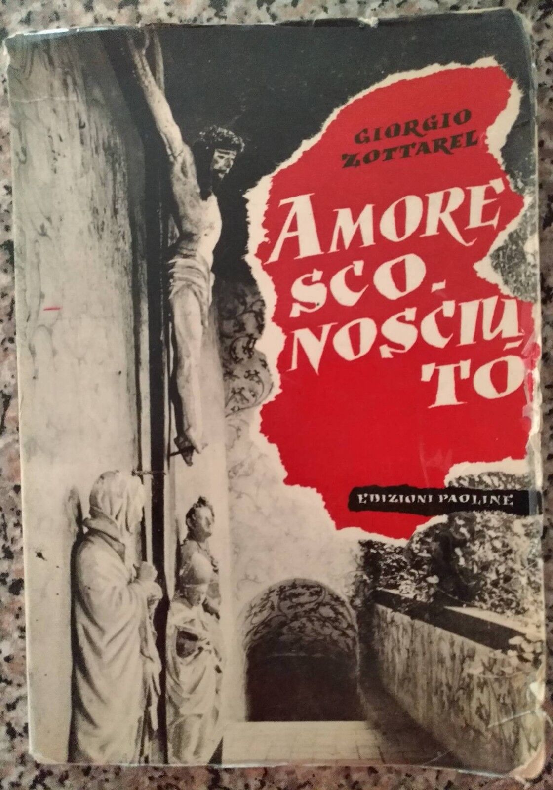 Amore sconosciuto - Giorgio Zottarel, 1956, Edizioni Paoline - S