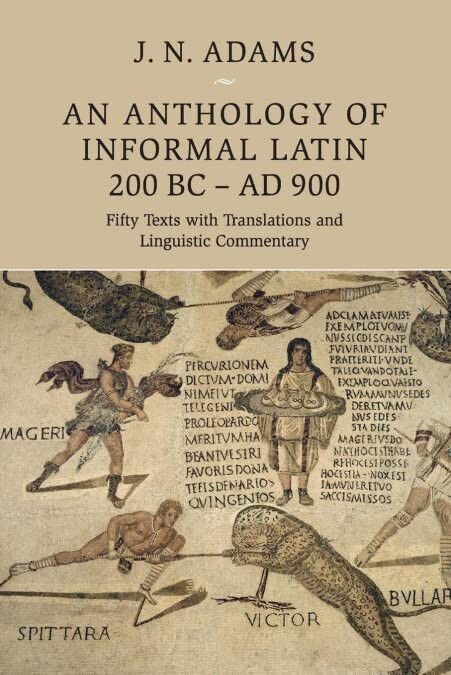 An Anthology of Informal Latin, 200 BC-AD 900 - J Adams - Cambridge, 2019