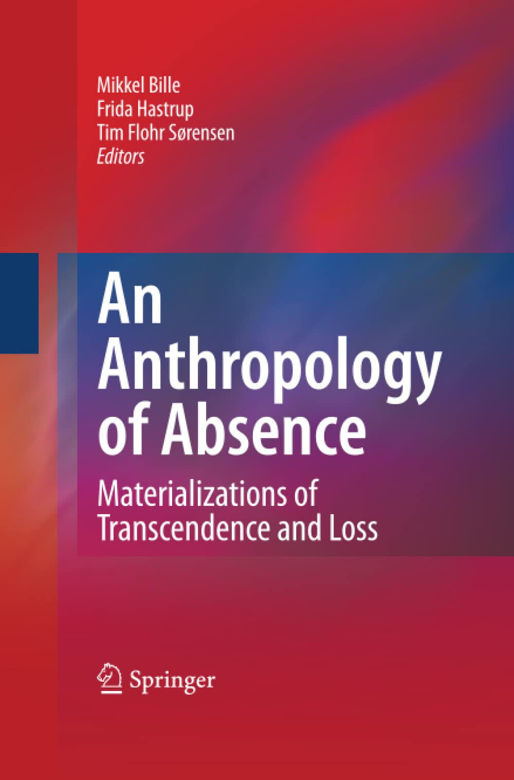 An Anthropology of Absence - Mikkel Bille - Springer, 2014