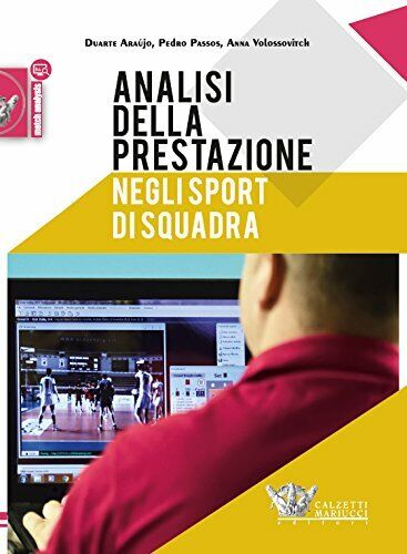 Analisi della prestazione negli sport di squadra - Calzetti Mariucci, 2018
