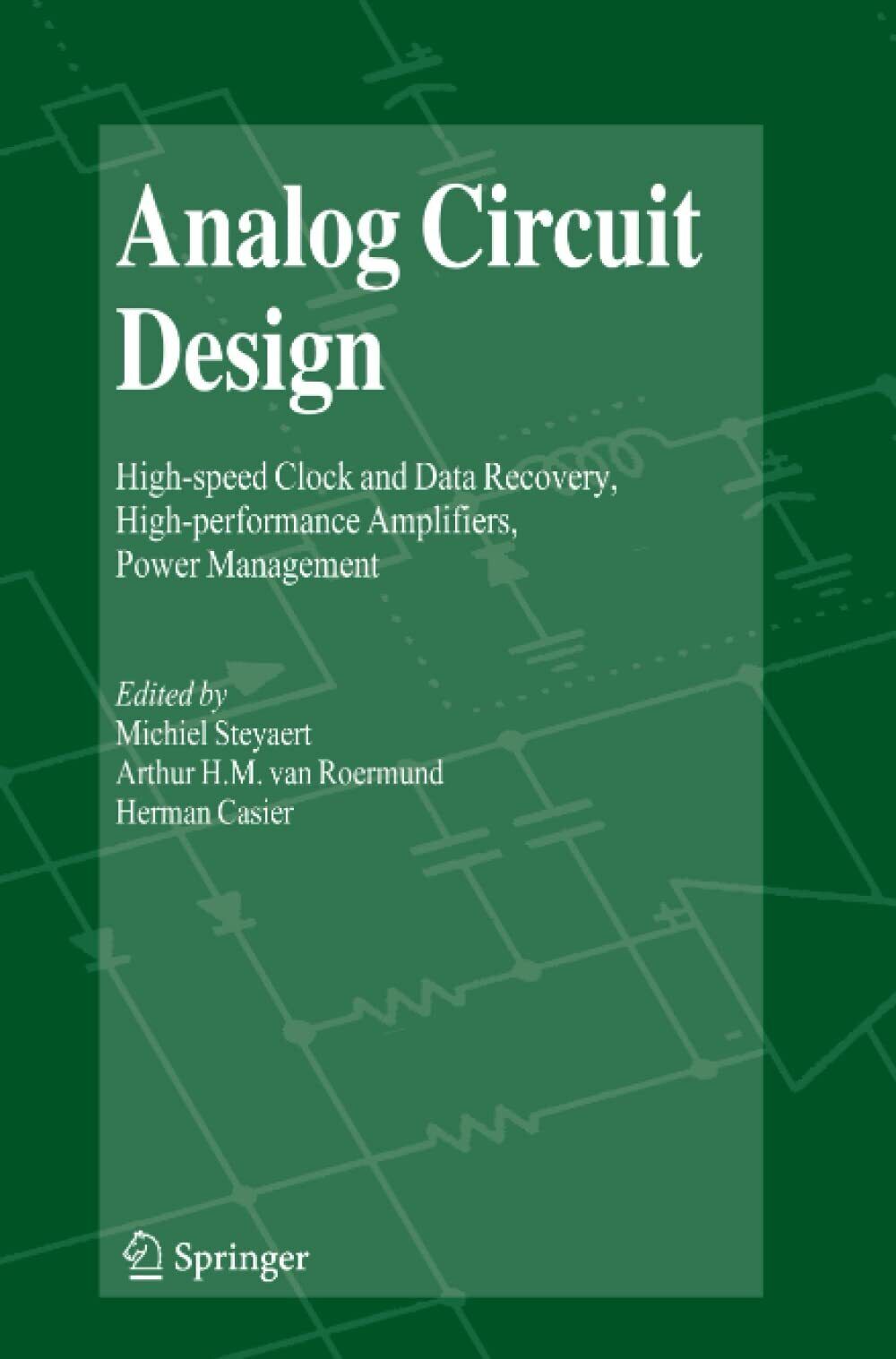 Analog Circuit Design - Michiel Steyaert - Springer, 2010