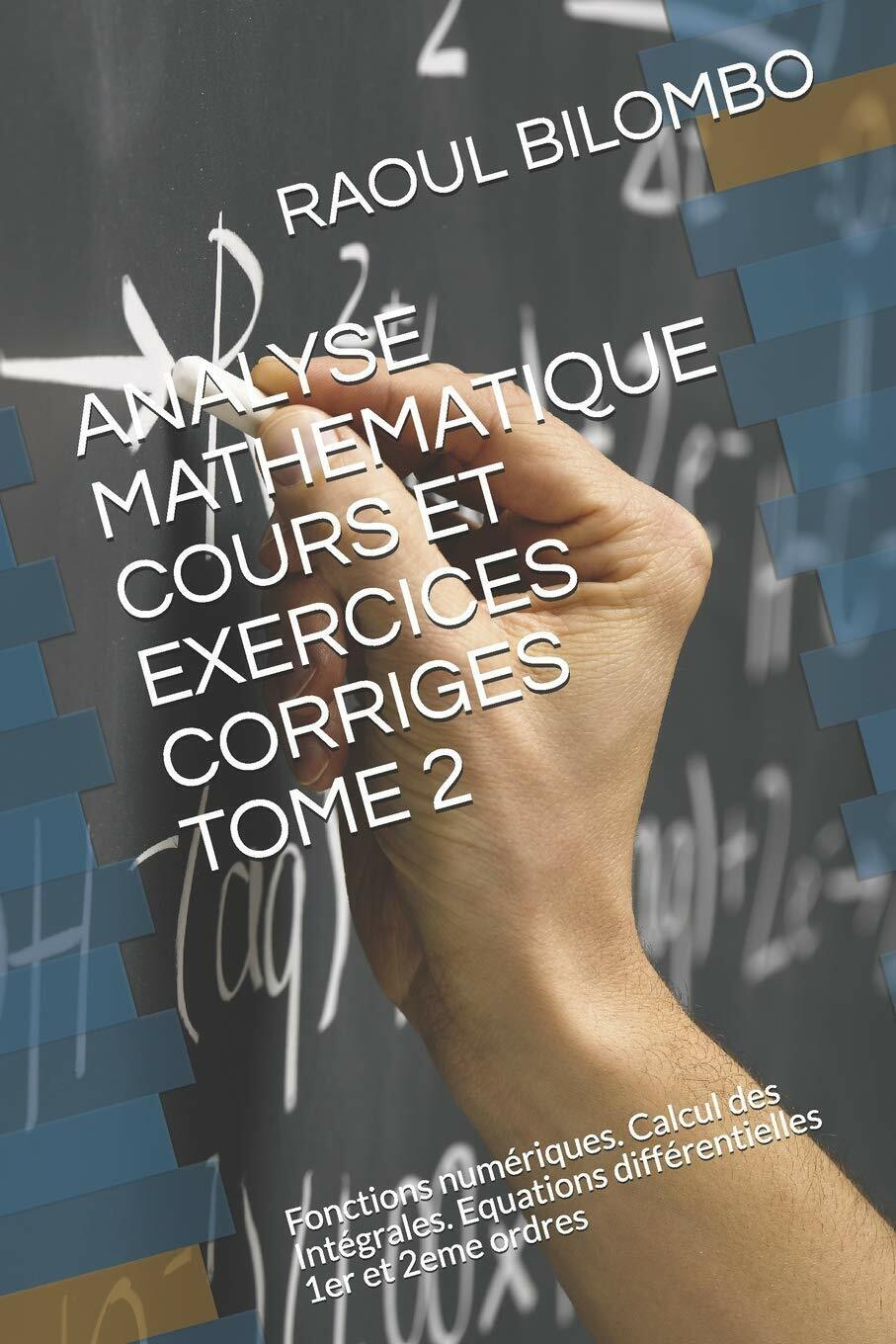 Analyse Mathematique Cours Et Exercices Corriges Tome 2 Fonctions num?riques. Ca