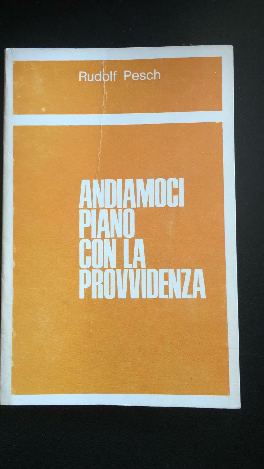 Andiamoci piano con la provvidenza -  Rudolf Pesch,  Edizioni Paoline - P