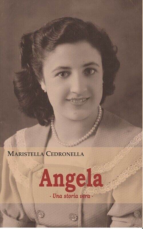 Angela. Una storia vera di Maristella Cedronella, 2022, Apollo Edizioni