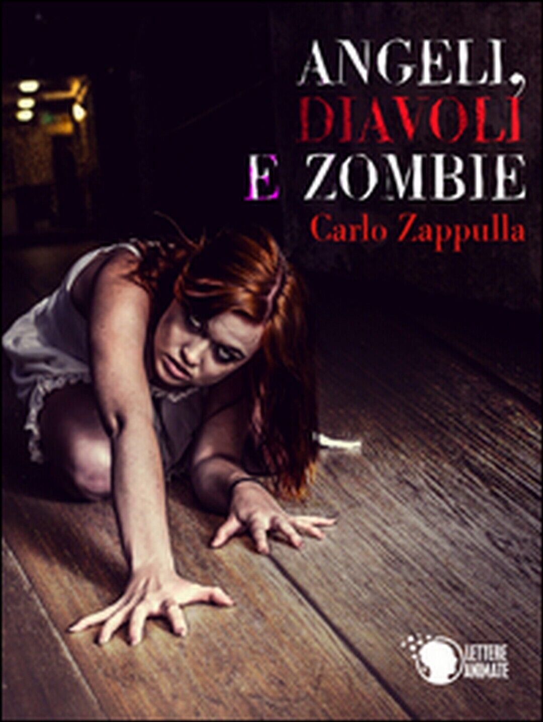 Angeli, diavoli e zombie  di Carlo Francesco Zappulla,  2016,  Lettere Animate 