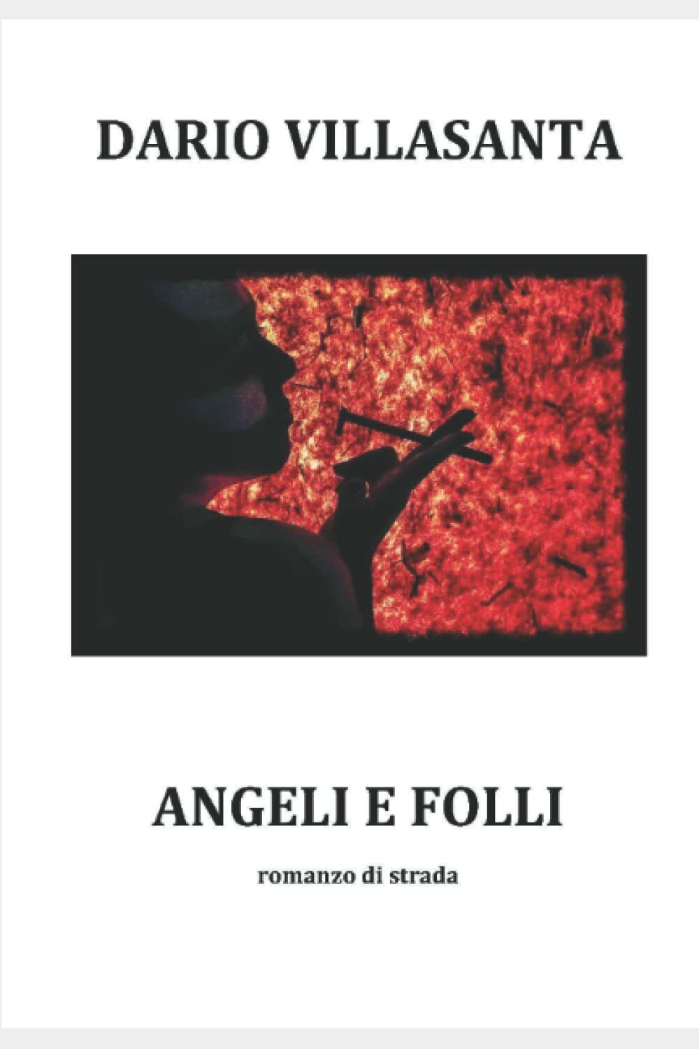 Angeli e folli di Dario Stefano Villasanta,  2021,  Indipendently Published