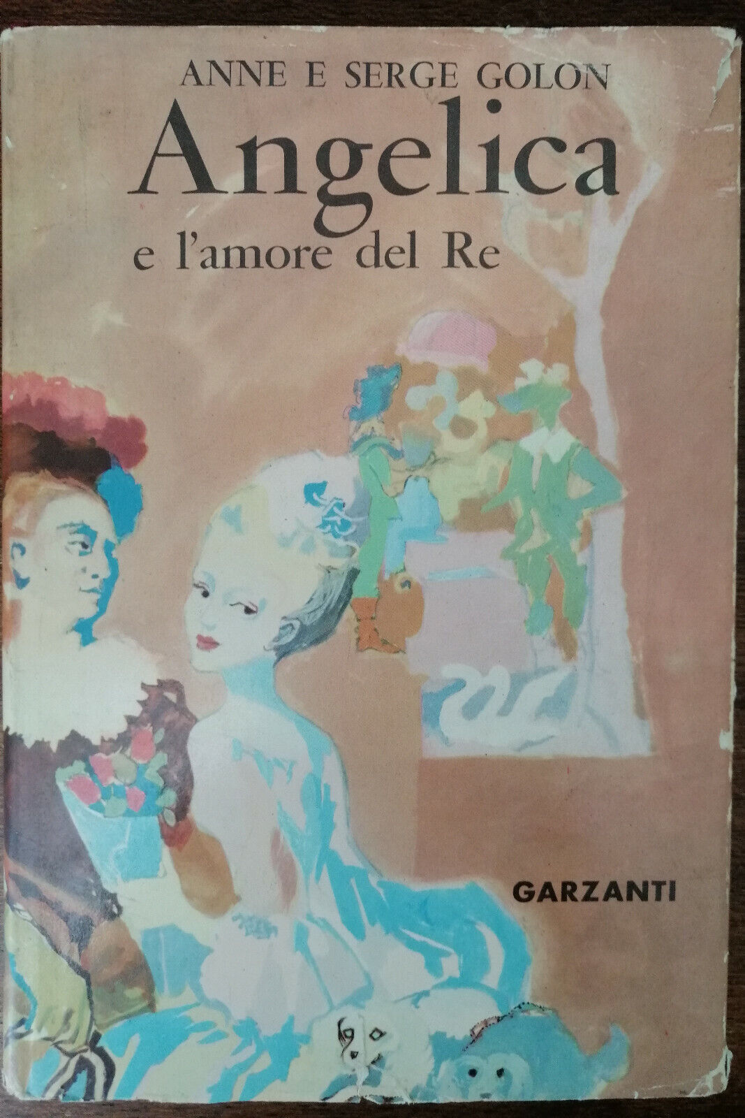 Angelica e l'amore del Re - Anne e Serge Golon - Garzanti, 1959 - A