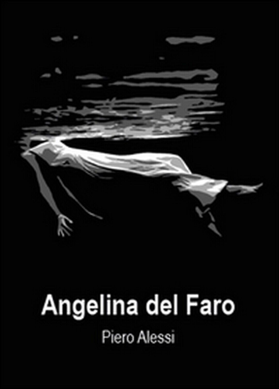 Angelina del faro  di Piero Alessi,  2015,  Youcanprint