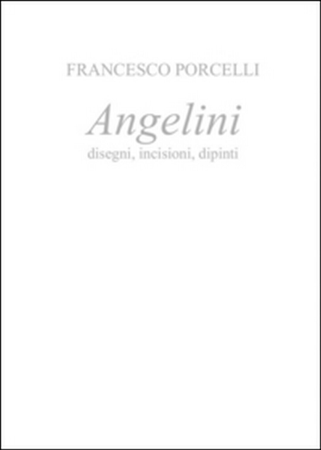 Angelini  di Francesco Porcelli,  2016,  Youcanprint