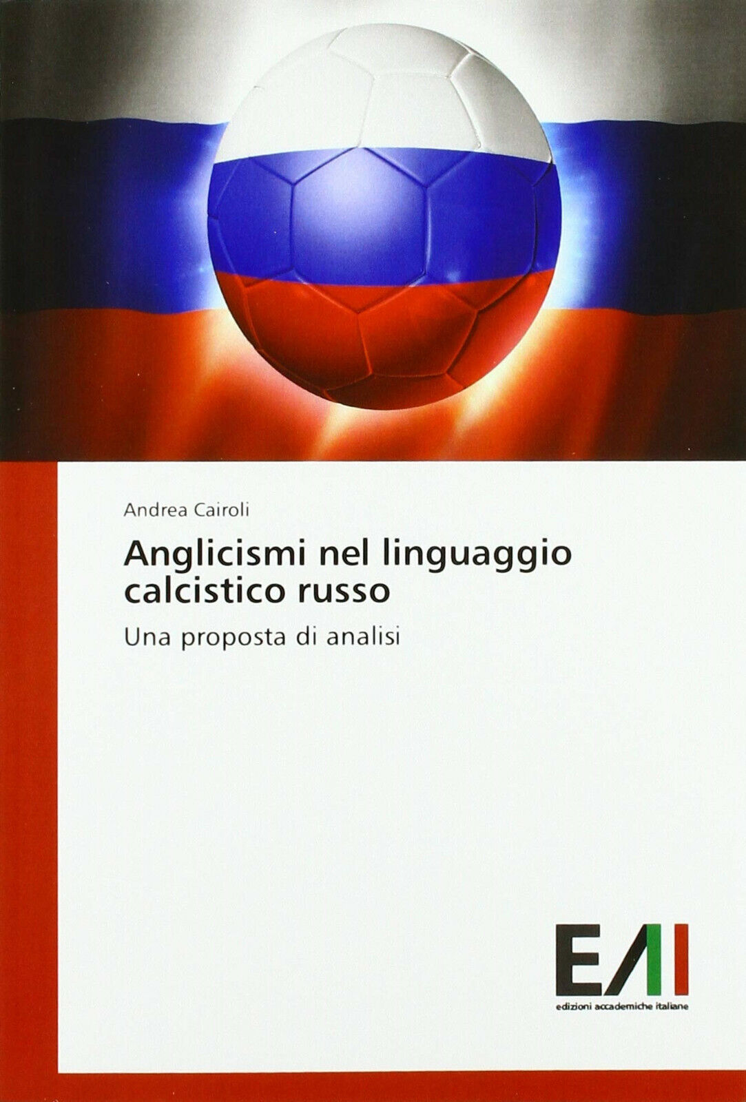 Anglicismi nel linguaggio calcistico russo - Andrea Cairoli - Accademiche,2018
