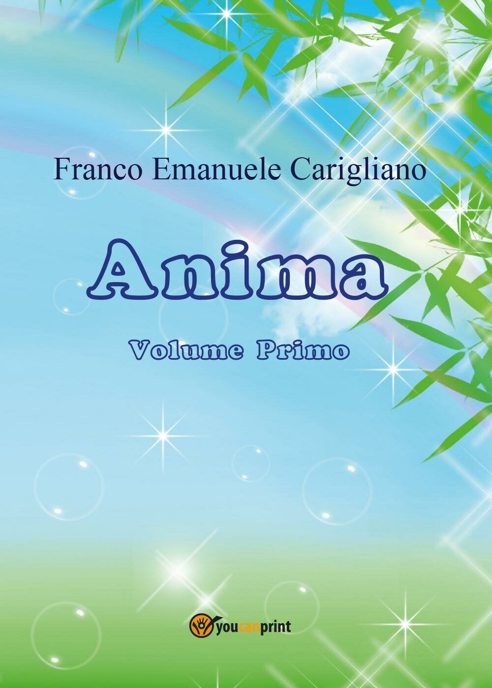 Anima Vol. Primo di Franco Emanuele Carigliano,  2016,  Youcanprint