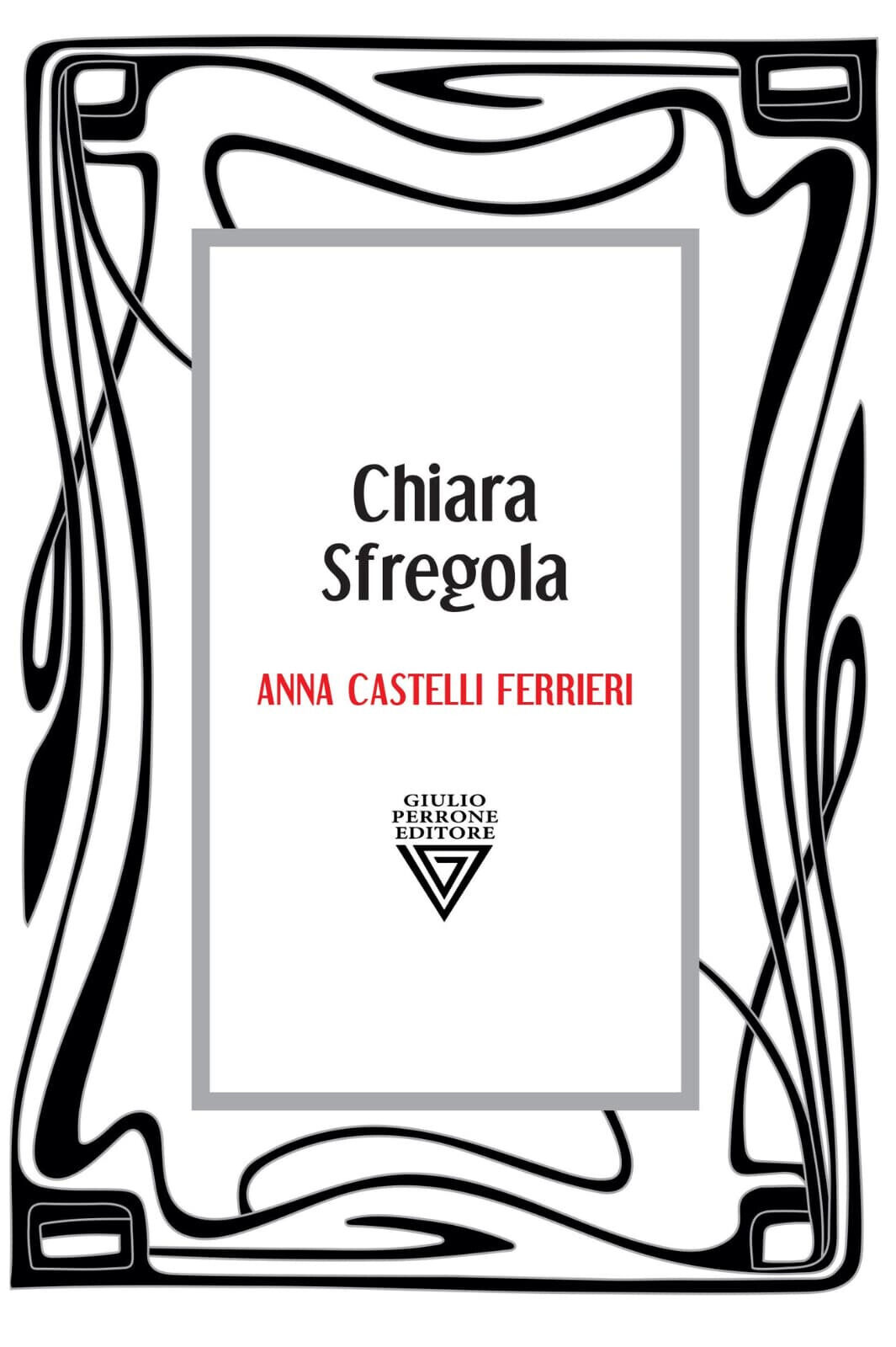 Anna Castelli Ferrieri di Chiara Sfregola - Perrone, 2022