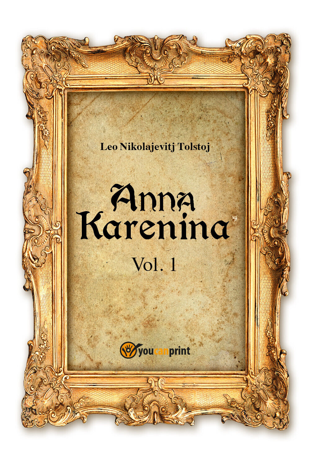 Anna Karenina Vol. 1,  di Lev Tolstoj,  2018,  Youcanprint