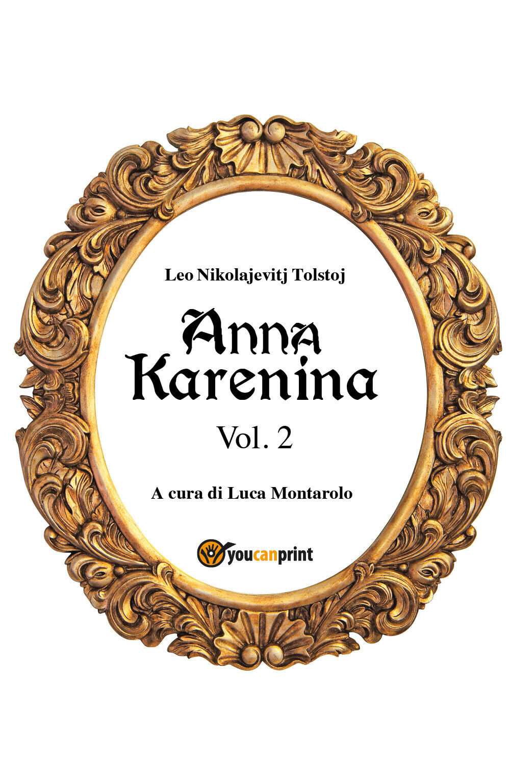 Anna Karenina. Vol. 2  di Lev Tolstoj, L. Montarolo,  2018,  Youcanprint