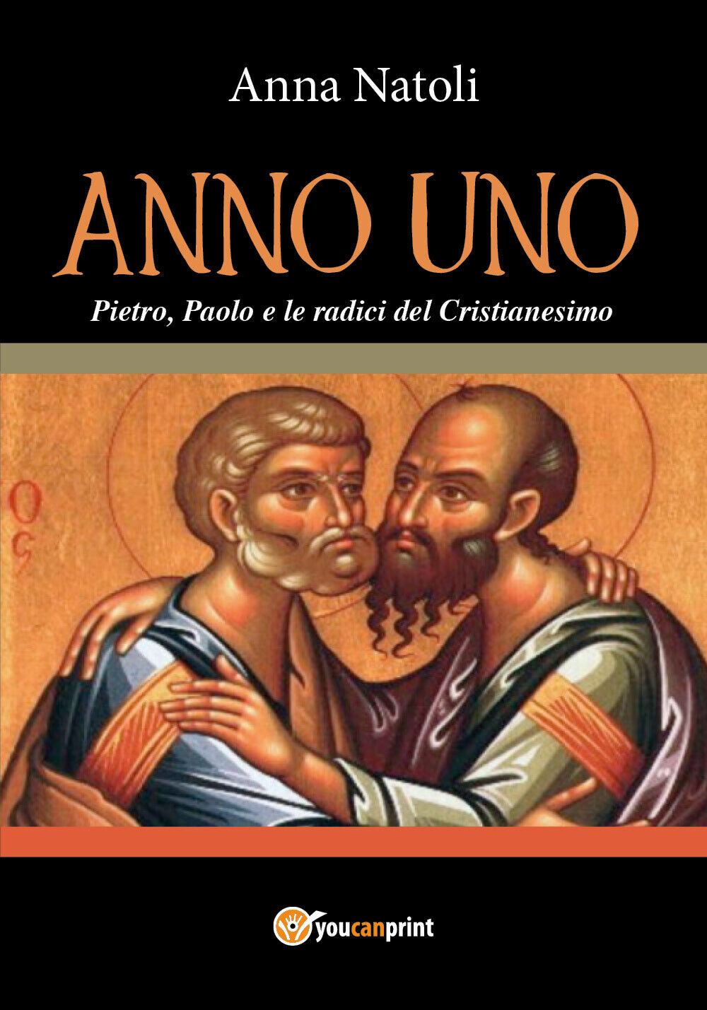 Anno Uno. Pietro, Paolo e le origini del Cristianesimo  di Anna Natoli,  2018  