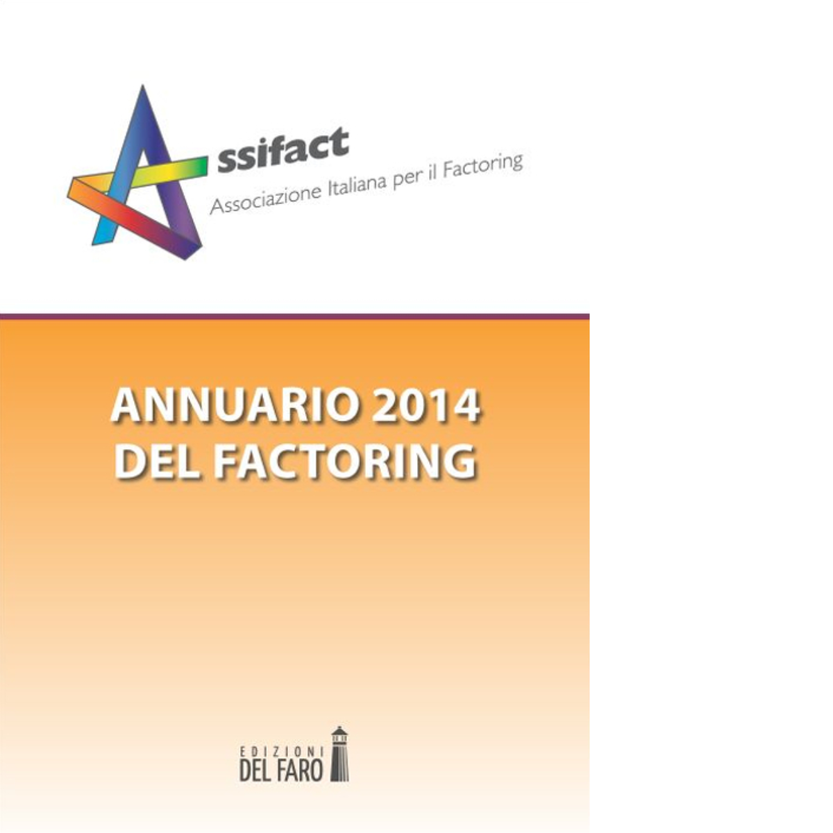 Annuario del factoring 2014 di Assifact (cur.) - Edizioni Del Faro, 2022