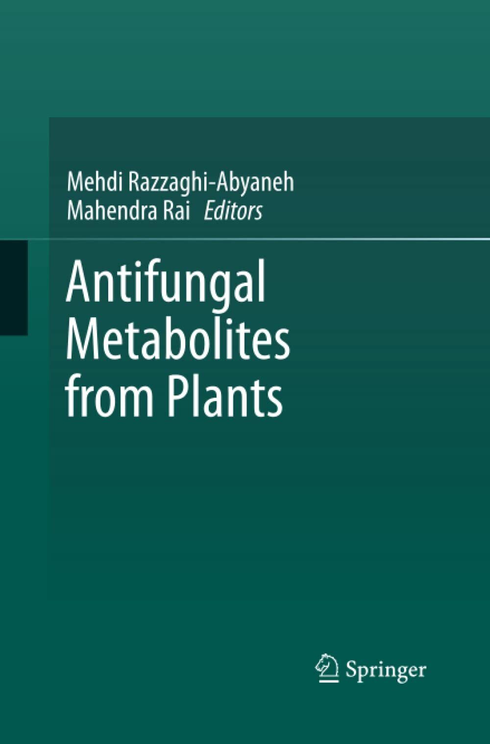 Antifungal Metabolites from Plants - Mehdi Razzaghi-Abyaneh - Springer, 2015