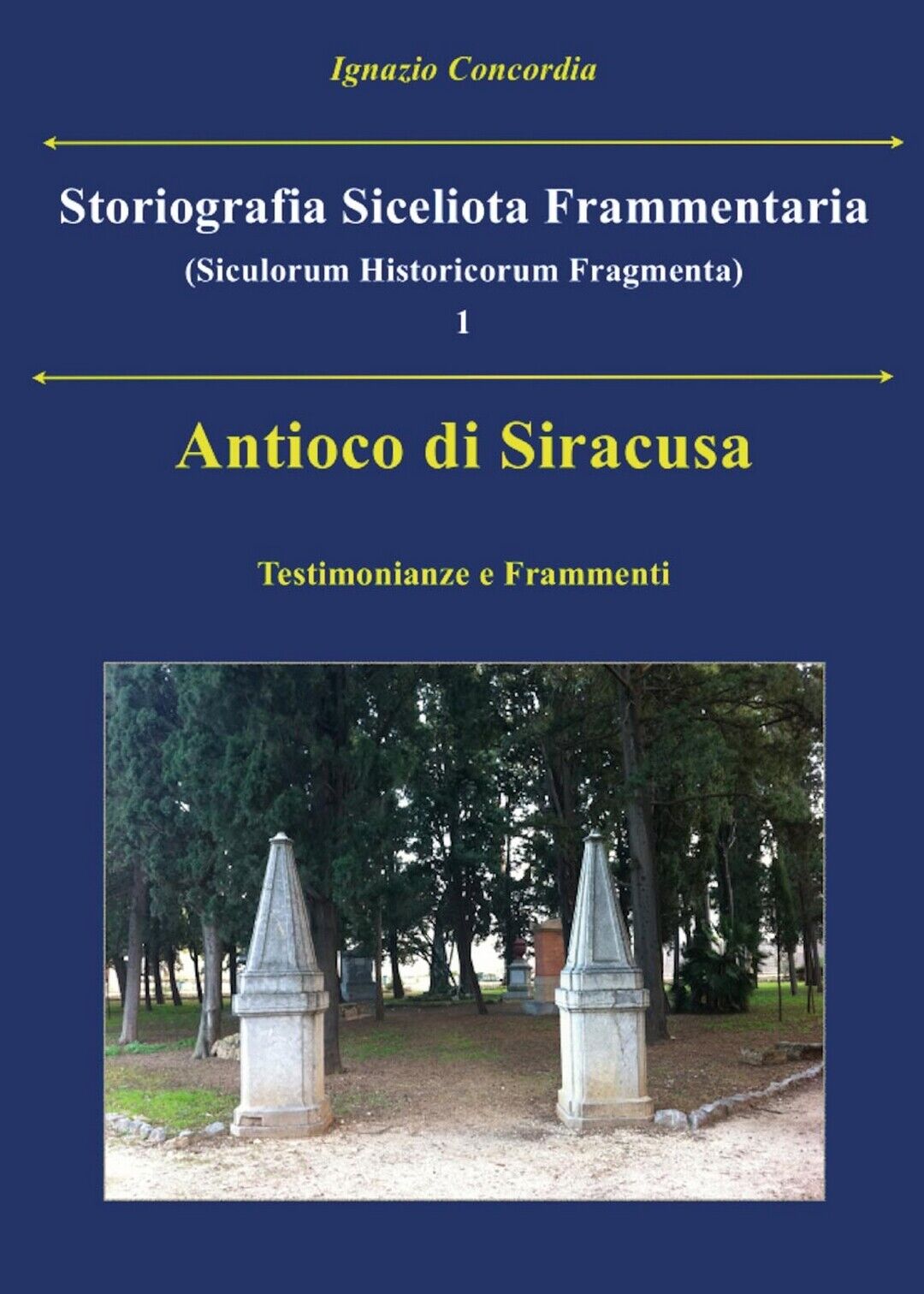 Antioco di Siracusa. Testimonianze e Frammenti  di Ignazio Concordia,  2016